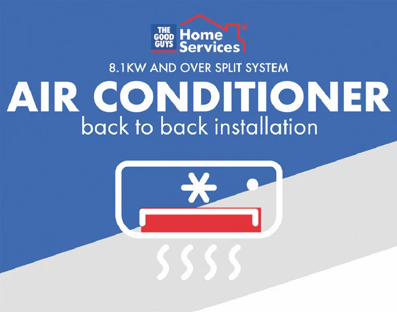 The Good Guys Home Services Split air conditioner 8.1KW & over back to back Install